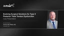 Evolving Surgical Solutions for Type II Posterior Tibial Tendon Dysfunction